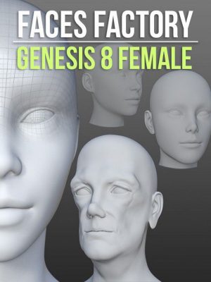 Faces Factory for Genesis 8 Female-面向创世纪8女性的厂房