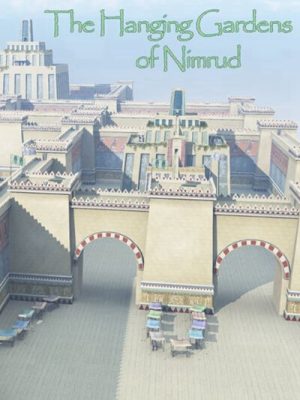 The Hanging Gardens of Nimrud-尼姆鲁德的空中花园